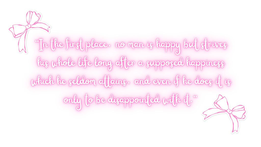 Pink neon text that reads: "In the first place, no man is happy but strives his whole life long after a supposed happiness which he seldom attains, and even if he does it is only to be disappointed with it."